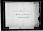 Auckland Electric Tramways Section in Boro [Borough] of Auckland, A. to G. plans and long [longitudinal] sections, H. crossings and cross section of 90 feet and 66 feet sheets, I. cross section showing overhead electrical construction, Auckland Borough, James Stewart M.I.C.E. [Member of the Institute of Civil Engineers], Auckland, various scales, nine sheets of tracings